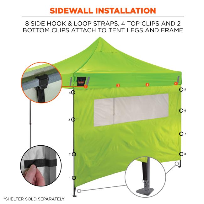SIDEWALL INSTALLATION. Eight side hook and loop straps four top clips and two bottom clips attach to tent legs and frame. Shelter sold separately.